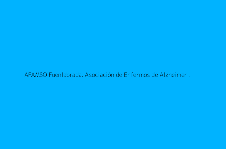 AFAMSO Fuenlabrada. Asociación de Enfermos de Alzheimer .